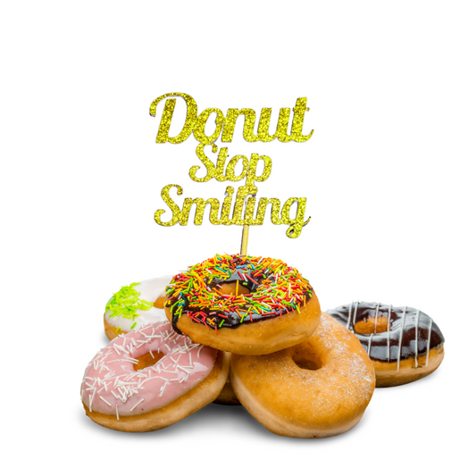 Donut Stop Smiling Topper
