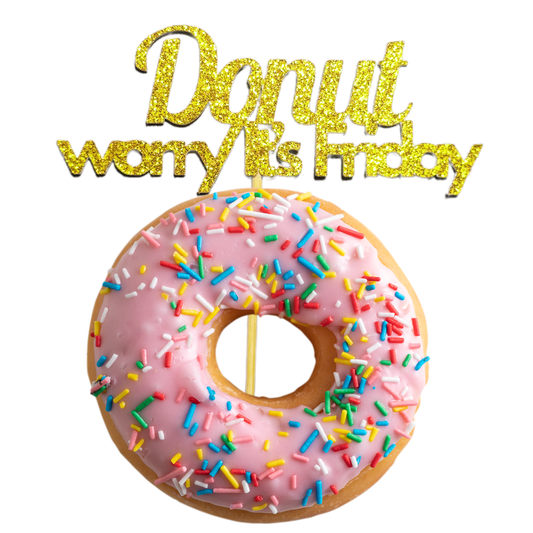Donut Worry It's Friday Topper