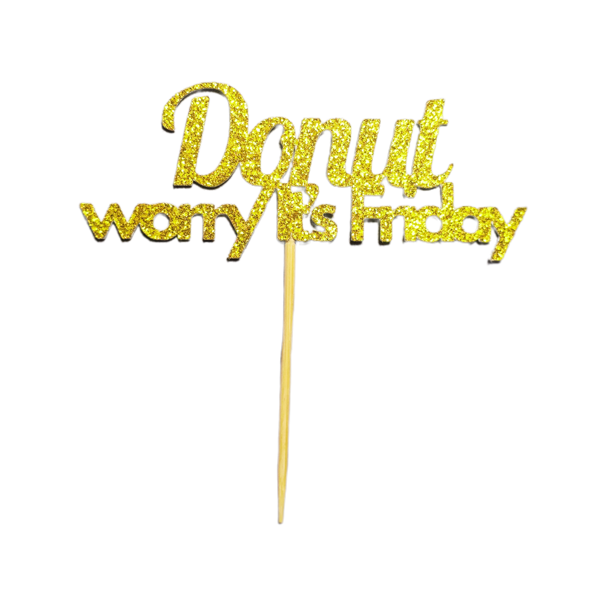 Donut Worry It's Friday Topper